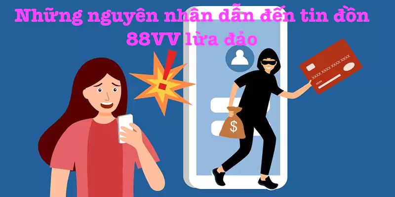 Nguyên nhân của tin đồn 88VV lừa đảo